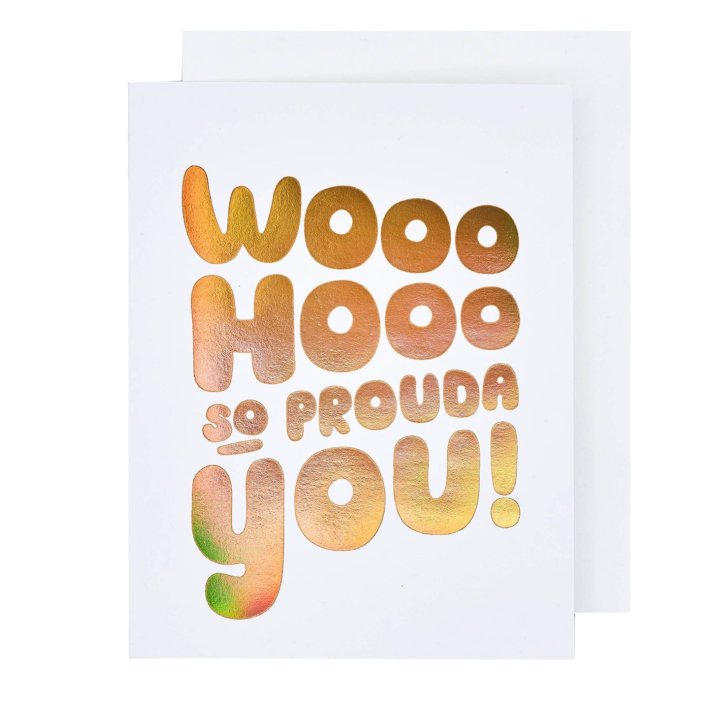 Wooo Hooo So Prouda You! Card