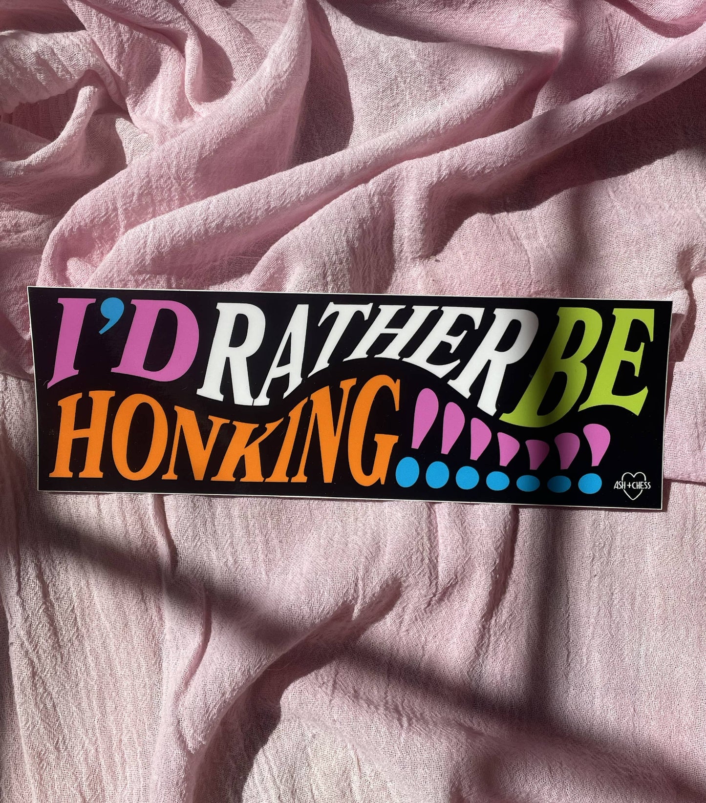 I'd Rather Be Honking Bumper Sticker