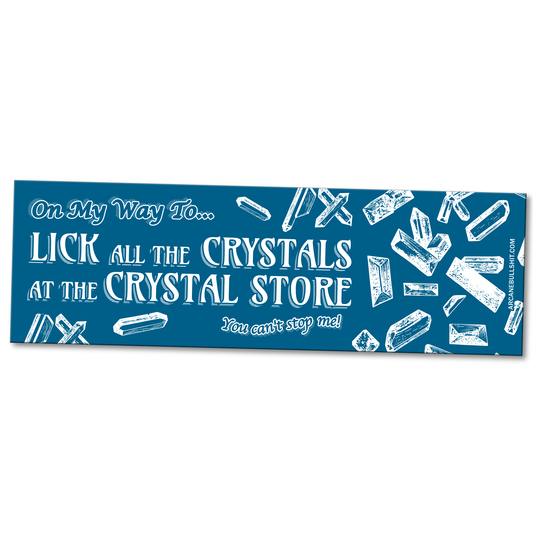 On My Way To Lick All The Crystals Bumper Sticker