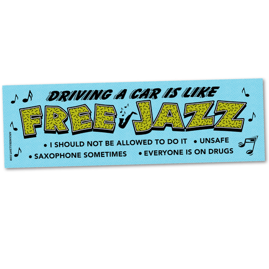 Driving A Car Is Like Free Jazz Bumper Sticker