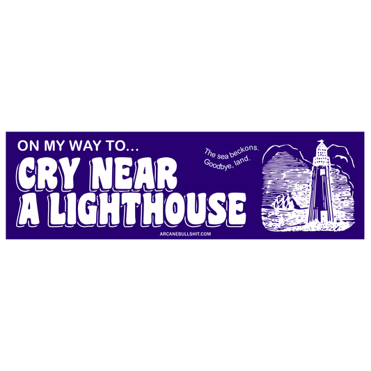 On My Way To Cry Near a Lighthouse Bumper Sticker