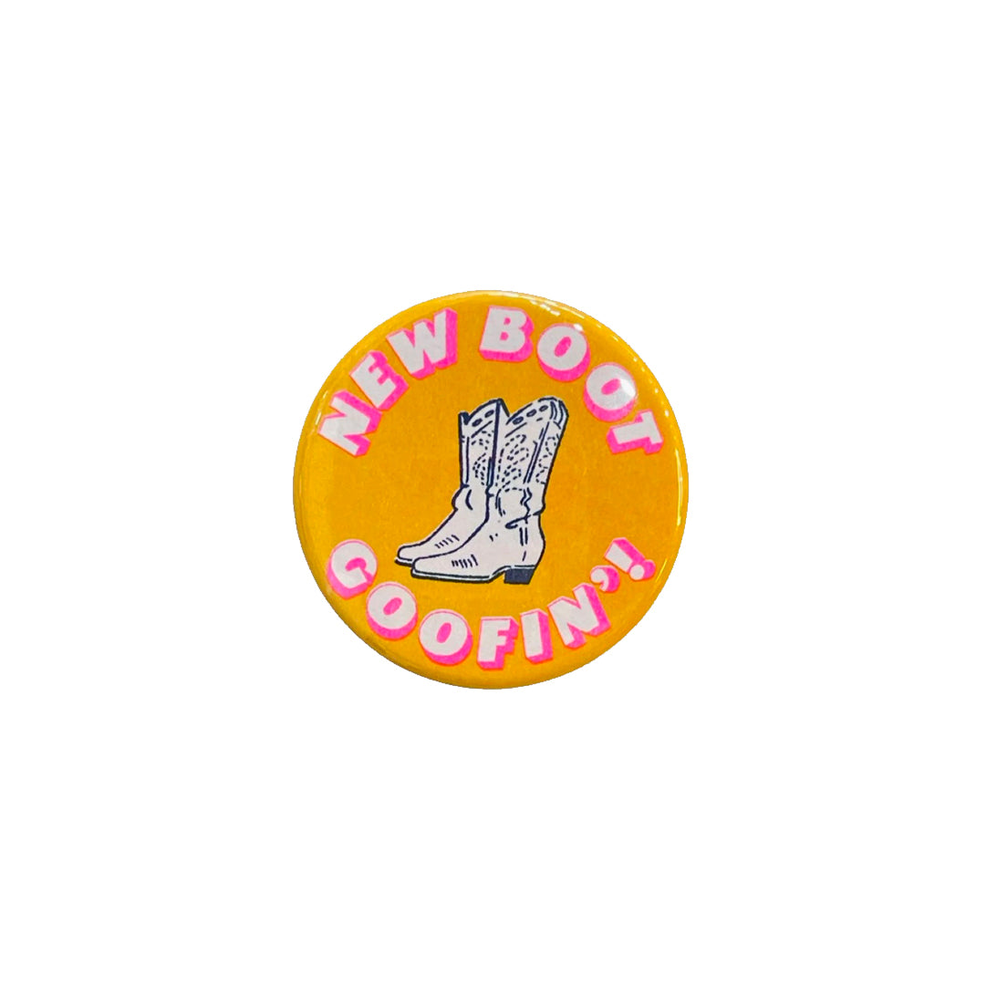 New Boot Goofin' 1¾" Button