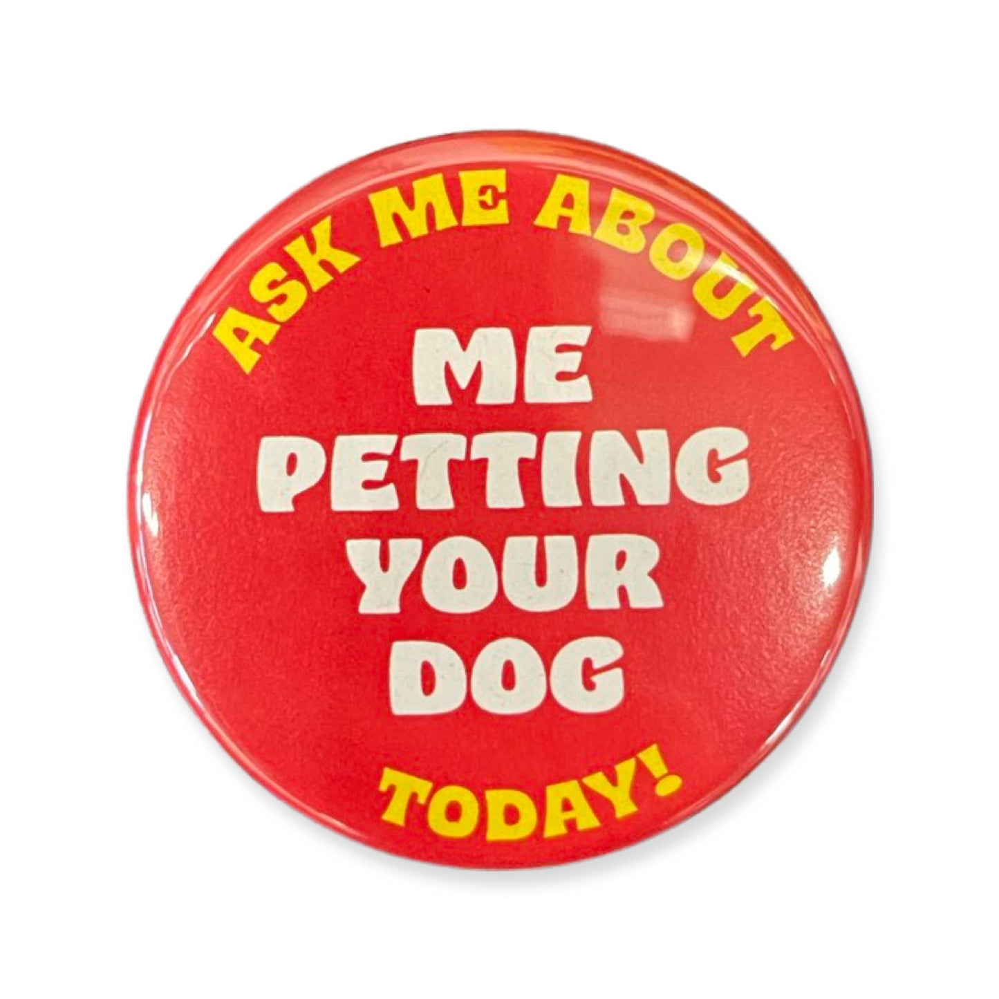 Ask Me About Me Petting Your Dog 1¾" Button