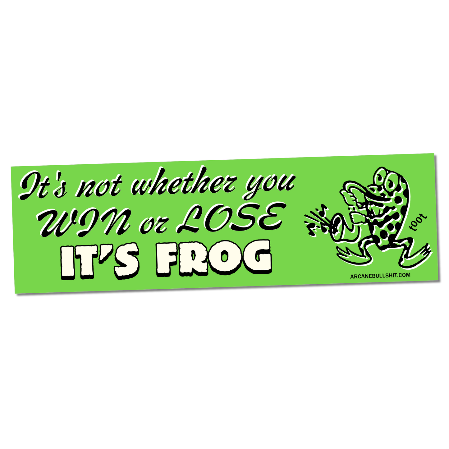 Win Or Lose, It’s Frog Bumper Sticker